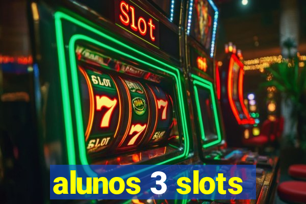 alunos 3 slots